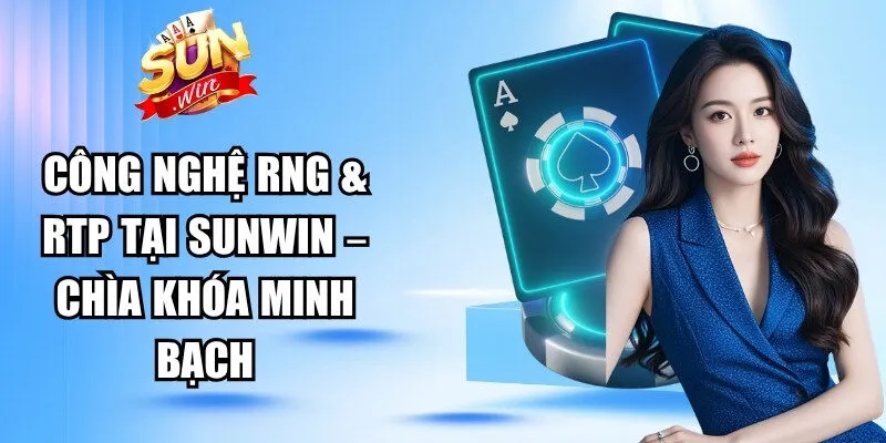 Công Nghệ RNG & RTP Tại Sunwin